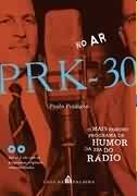 No Ar Prk-30 - Paulo Perdigão - O mais famoso programa de humor da era do rádio