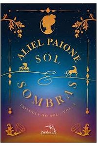 Sol e Sombras - Aliel Paione - Trilogia do sol vol. 2