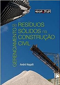 Gerenciamento de Resíduos Sólidos na Construção Civil - André Nagalli