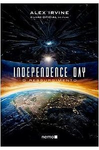 Independence Day - o Ressurgimento / o Livro Oficial do Filme - Alex Irvine