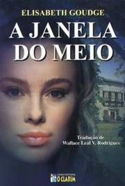 A Janela do Meio - Elizabeth Goudge - Romance Espírita