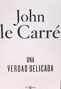 Una verdad delicada - John Le Carré (em espanhol)