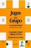 Jogos Em Grupo na Educação Infantil - Constance Kamii
