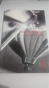Antropofagias e outros escritos - Roberto Piva