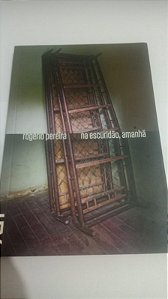 Na escuridão, amanhã - Rogério Pereira - Cosacnaify