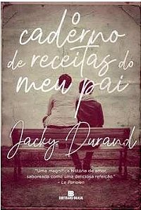 O caderno de receitas do meu pai - Jacky Durand