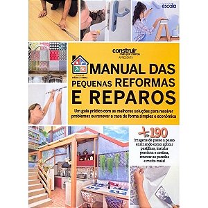 Manual das pequenas reformas e reparos - Construir