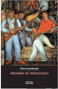 Reforma Ou Revolução? - Rosa Luxemburgo