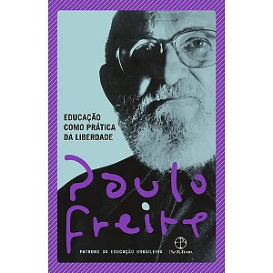 Educação como prática da liberdade - Paulo Freire