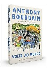 Volta ao Mundo: Um Guia Irreverente - Anthony Bourdain