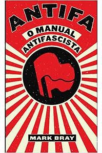Antifa - O Manual Antifascista - Mark Bray