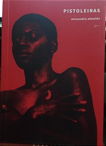 Pistoleiras - Missandra Almeida - Poesia