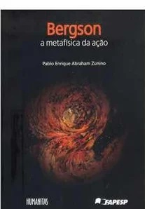 Bergson: A Metafísica da Ação - Pablo Henrique Abraham Zunino