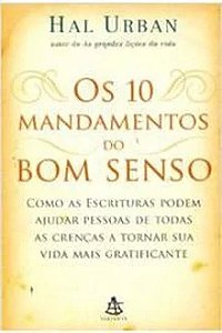 Os 10 Mandamentos do Bom Senso - Hal Urban