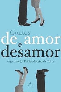 Contos de amor e desamor - Flávio Moreira Da Costa
