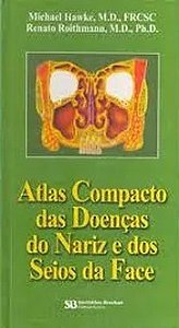 Atlas Compacto das Doenças do Nariz/seios da Face - Michael Hawke