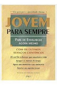 Jovem para Sempre Pare de Envelhecer Agora Mesmo - Edward Claflin