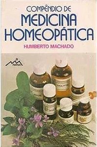 Compêndio de Medicina Homeopática - Humberto Machado
