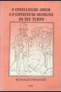 O Conselheiro Jobim e o Espírito da Medicina do Seu Tempo - Reginaldo Fernandes