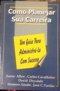 Como Planejar Sua Carreira - Áurea Allen e Outros