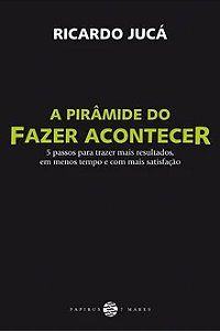 A pirâmide do fazer acontecer - Ricardo Jucá
