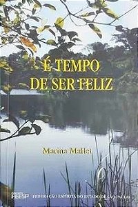 É Tempo de Ser Feliz - Marina Mallet - Federação espírita