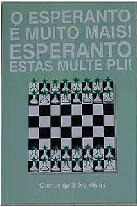 O Esperanto é Muito Mais ! Esperanto Estas Multe Pli! - Osmar da Silva Alves