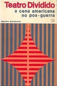 Teatro Dividido - a Cena Americana Pós-guerra - Martin Gottried