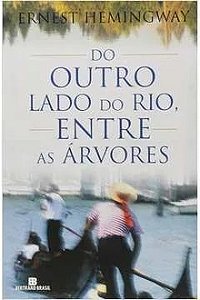 Do Outro Lado do Rio, Entre as árvores - Ernest Hemingway