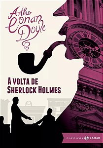 A Volta de Sherlock Holmes - Arthur Conan Doyle - Clássicos Zahar