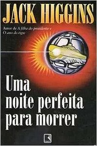 Uma Noite Perfeita para Morrer - Jack Higgins