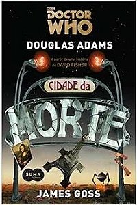 Doctor Who Cidade da Morte - Douglas Adams