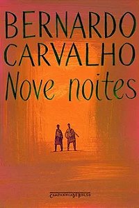 Nove noites - Bernardo Carvalho - Cia de Bolso