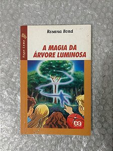 A Magia da Árvore Luminosa - Rosana bond - Série Vaga-Lume
