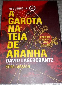 A garota na teia de aranha - Millennium 4 - David Lagercrantz - Lisbeth está de volta