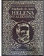Helena e o Alienista - Machado de Assis - Obras imortais da nossa literatura
