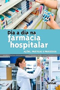 Dia a dia na farmácia hospitalar - Andrea Cecília Figueiredo Fagá