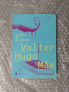 O Filho de Mil Homens - Valter Hugo Mãe