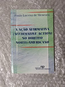 A Ação Afirmativa No Direito Norte-Americano - Paulo Lucena De Menezes