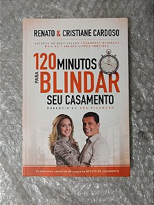 120 Minutos Para Blindar Seu Casamento - Renato & Cristiane Cardoso