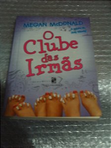 O Clube Das Irmãs - Megan Mcdonald