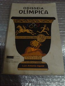 Odisseia Olímpica - Luiz Antonio Aguiar
