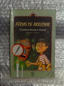 Férias De Arrepiar - Graziela Bozano Hetzel