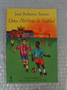 Uma História De Futebol - José Roberto Torero