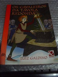 Os Cavaleiros Da Távola Redonda - Luiz Galdino