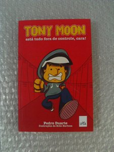 Tony Moon Está Tudo Fora De Controle, Cara!- Pedro Duate