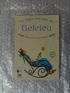 No Reino Perdido Do Beleléu - Maria Heloísa Penteado