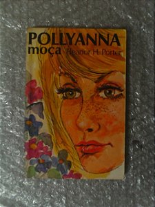 Pollyanna Moça - Eleanor H. Porter