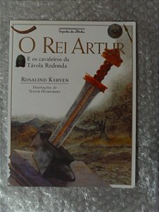 O Rei Artur E Os Cavaleiros Da Távola Redonda - Rosalind K.