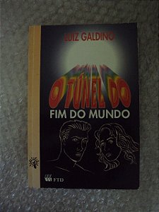 O Túnel Do Fim Do Mundo - Luiz Galdino